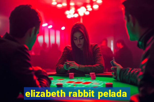 elizabeth rabbit pelada